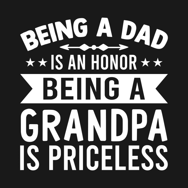 Being A Dad Is An Honor Being A Grandpa Is Priceless funny by Master_of_shirts