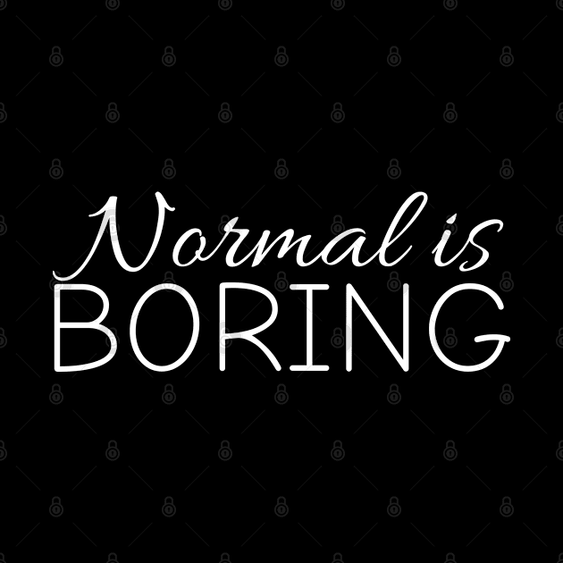 Normal is boring by bhp