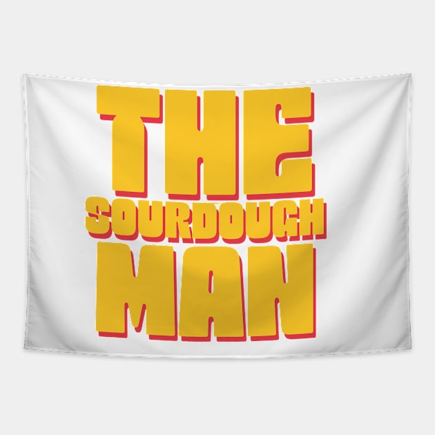 The sourdough man, sourdough baking, for the love of sourdough Tapestry by One Eyed Cat Design