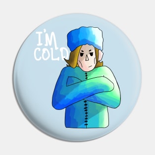 "I'm Cold" Pin