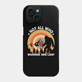 Not All Who Wander Are Lost Bigfoot Phone Case