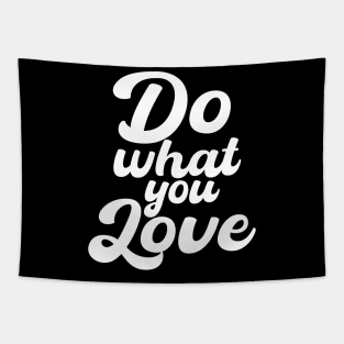 Do what you love. Tapestry