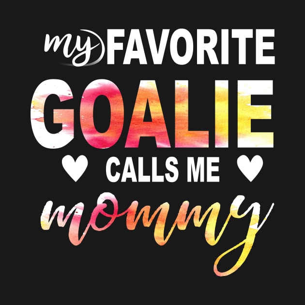 My Favorite Goalie Calls Me Mommy by gotravele store