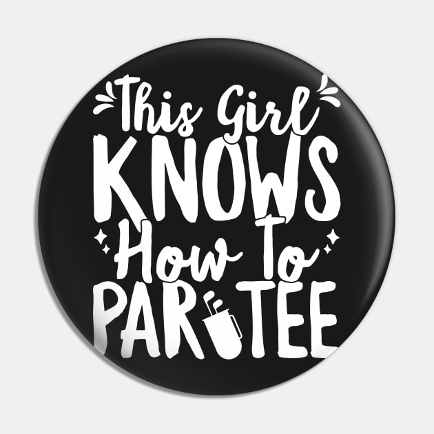 This Girl Knows How To Par Tee Funny Party Golf Golfer design Pin by theodoros20