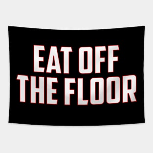Eat Off The Floor Tapestry