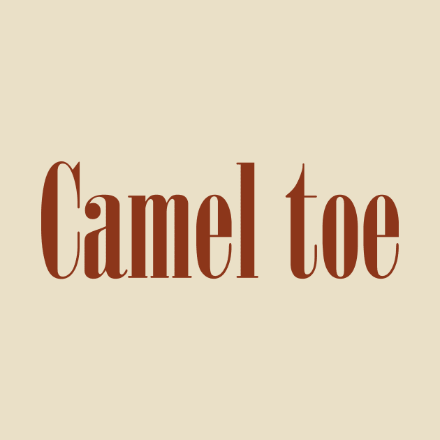 Camel Toe by garbagetshirts