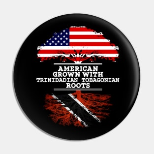 American Grown With Trinidadian Tobagonian Roots - Gift for Trinidadian Tobagonian From Trinidad and Tobago Pin