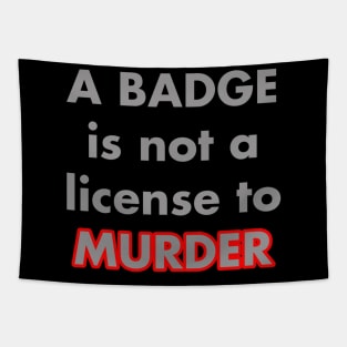 A BADGE IS NOT A LICENSE TO MURDER Tapestry