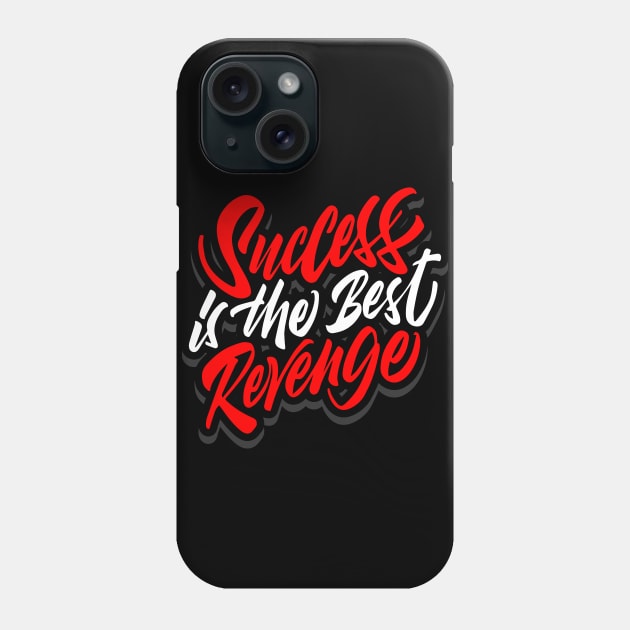 success is the best revenge Phone Case by societee28