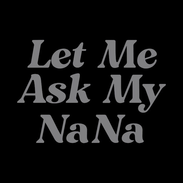 Let Me Ask My Nana Funny by Ripke Jesus