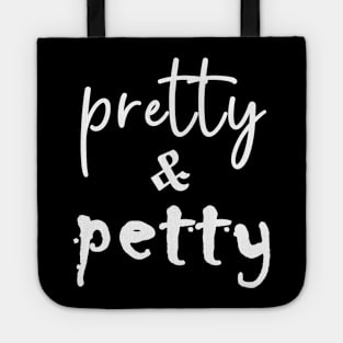 Pretty and Petty Tote