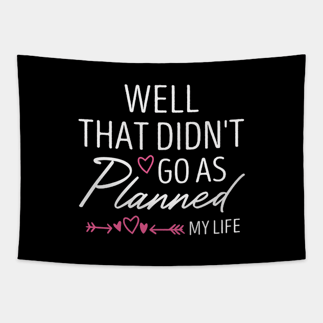 Well That Didn't Go as Planned My Life Funny Sarcastic Life Gift Idea / Divorce Quote / Chrsitmas Gifts Tapestry by First look