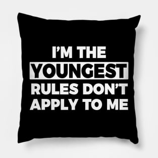 Youngest Child Rules Don't Apply To Me Pillow