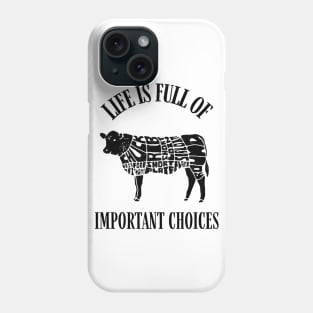 Life Is Full of Important Beef Cut Choices Phone Case