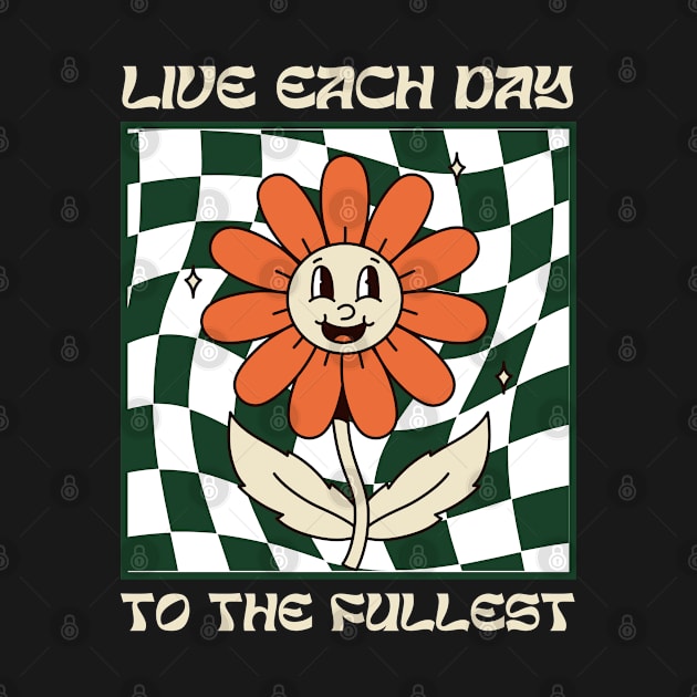 live each day to the fullest by Drawab Designs