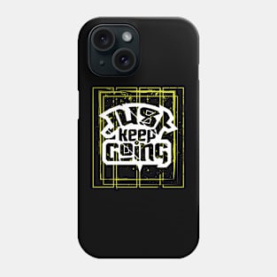 Just Keep Going Phone Case