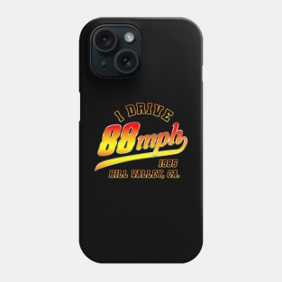 I Drive 88 MPH Phone Case