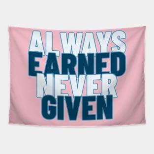 Always Earned Never Given Tapestry