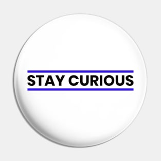 Stay Curious Pin