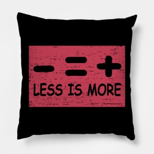 Less Is More, Quote, Inspirational, Motivational, Funny, Grunge,  Typography, Aesthetic Text Pillow