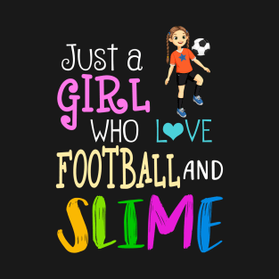 Just A Girl Who Loves Football And Slime T-Shirt