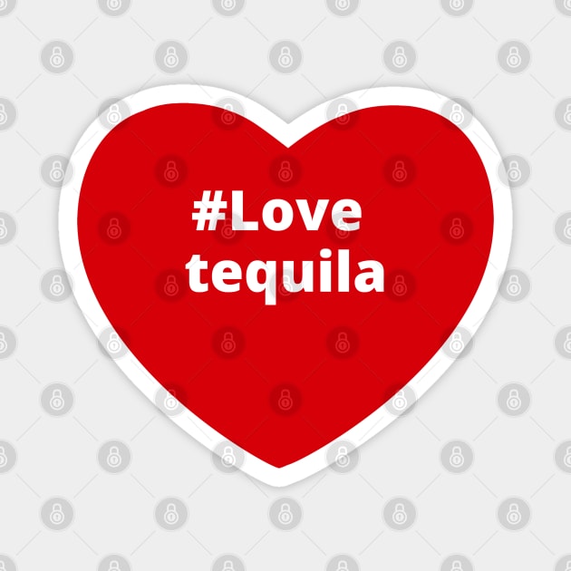 Love Tequila - Hashtag Heart Magnet by support4love