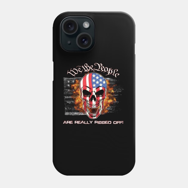 We the People are Really Pissed Off! Phone Case by WalkingMombieDesign