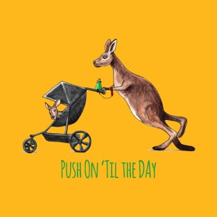 Push On 'Til the Day Roo! T-Shirt