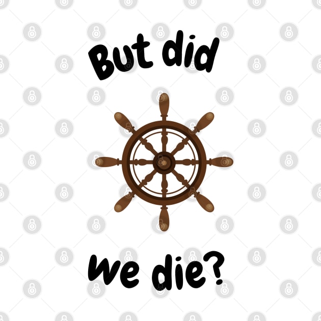 But did we die? Boat wheel graphic by Trahpek