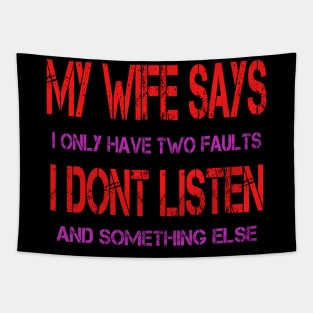 My Wife Says I Only Have Two Faults Tapestry