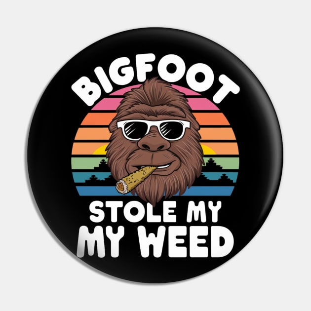 Bigfoot stole my weed Pin by Dylante