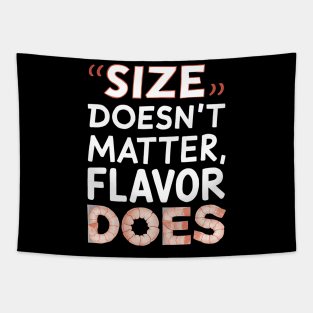 Size Doesn't Matter Flavor Does Tapestry