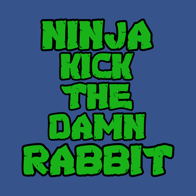 Ninja Kick the Rabbit by LefTEE Designs