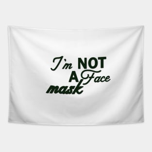 Im Not a Face Mask in Evergreen on White Tapestry