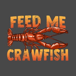 Feed Me Crawfish T-Shirt