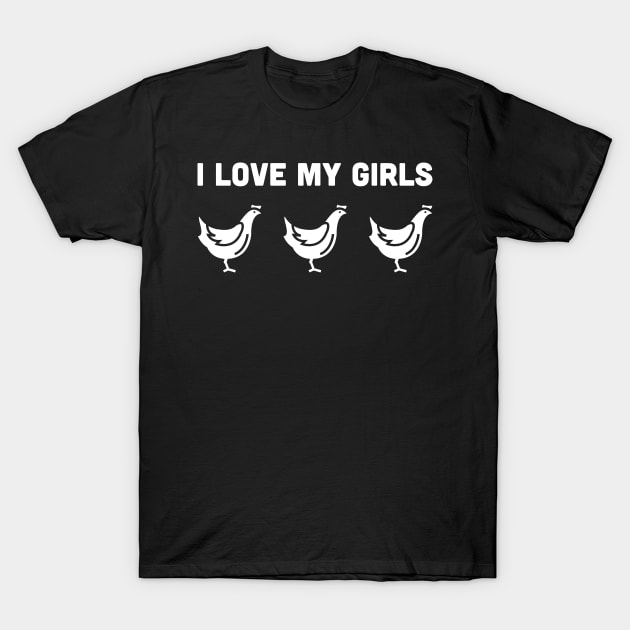 Funny Chicken T Shirt, Chicken Farmers, I Love My Girls Funny Chicken T Shirt, Chicken Farmers, I Love My Girls
