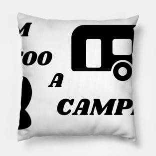 I Am Too a Camper! Pillow