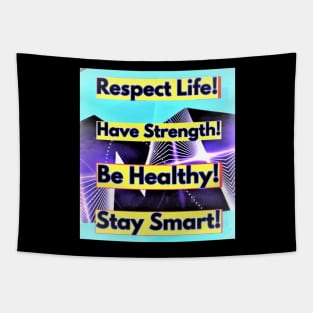 Respect Life, Have Strength, Be Healthy, Stay Smart Tapestry