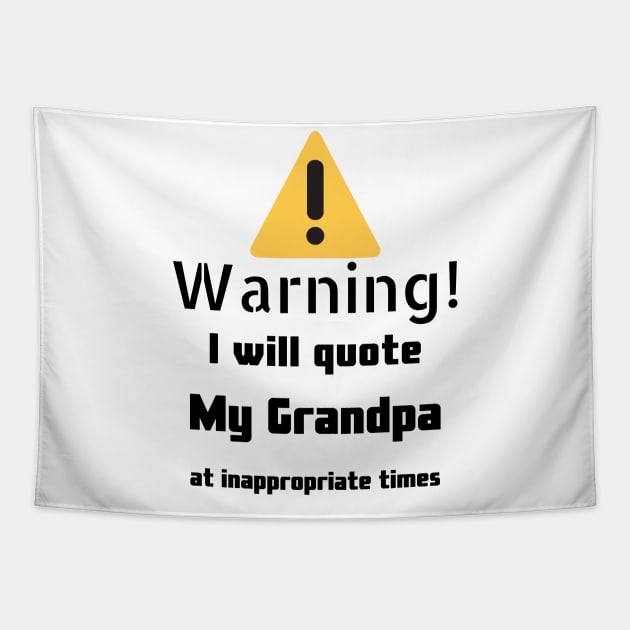 Warning I Will Quote My Grandpa Tapestry by DennisMcCarson