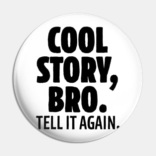 Cool Story Bro Pin