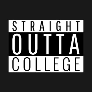 Straight out of College T-Shirt