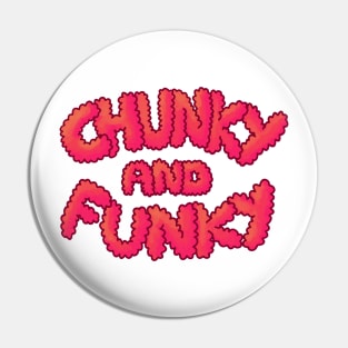 Chunky And Funky - Red Pin