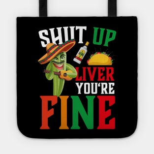 Cinco De Mayo Shut Up Liver You're Fine Tote