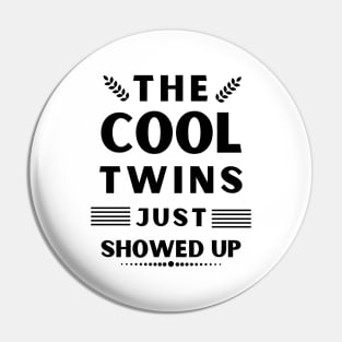 The Cool Twins Just Showed Up Pin