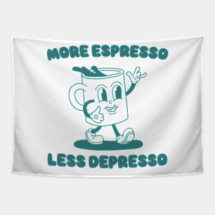 More Espresso Less Depresso Shirt, Funny Espresso Meme Tapestry