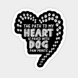 The path to my heart is paved with dog paw prints Magnet