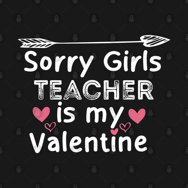 sorry girls teacher is my  valentine by boufart