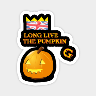 LONG LIVE THE PUMPKIN...G Magnet