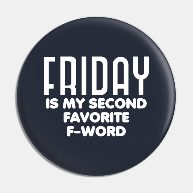 Friday is my second favorite f-word Pin by colorsplash