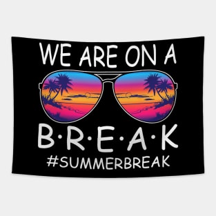 We Are On a Break Summer Break Sungles Last Day Of School Tapestry